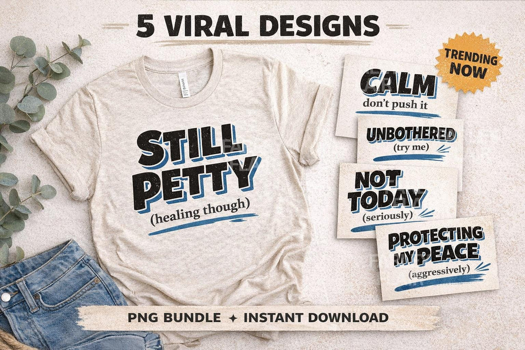 Funny PNG Bundle | Still Petty Healing, Calm, Unbothered, Not Today (Digital Download)