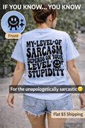 Sarcasm Depends on Stupidity Shirt, Funny Sarcastic Sassy Attitude Tee