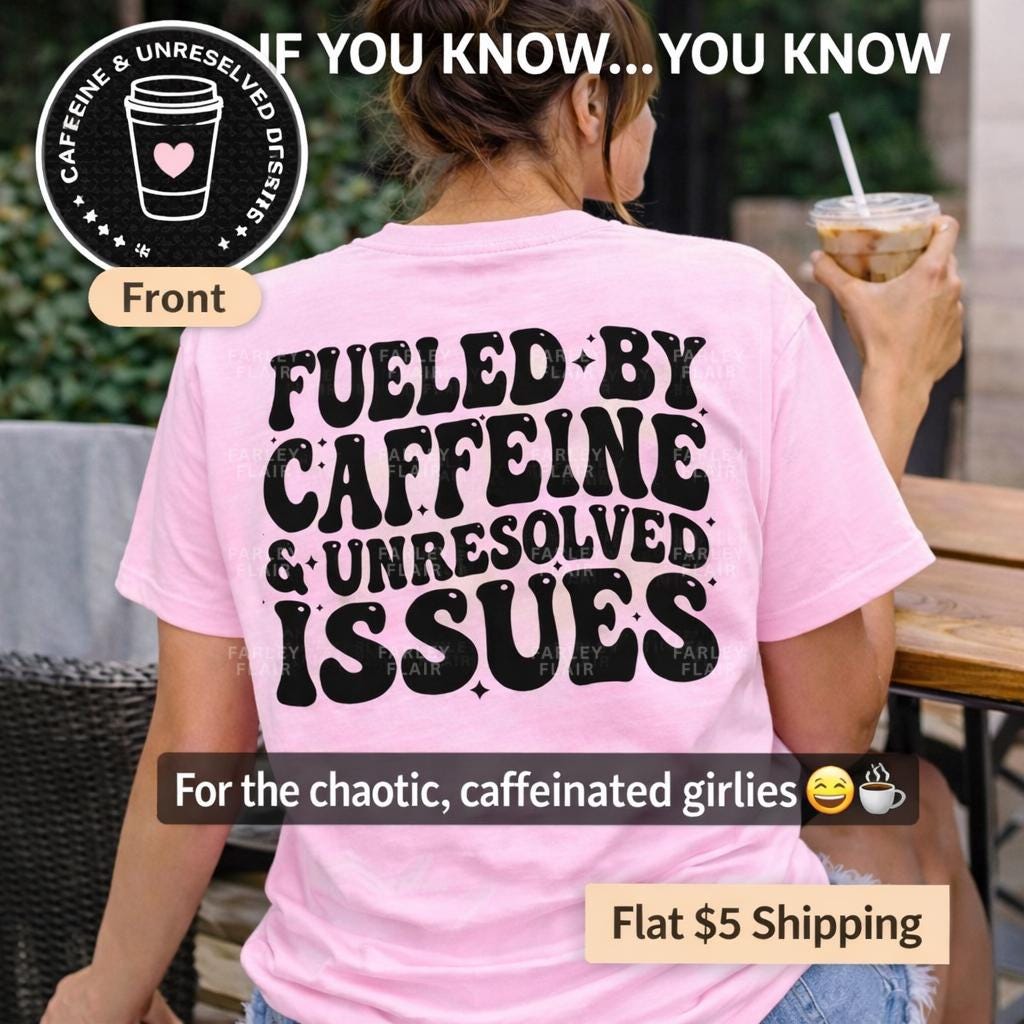 Fueled By Caffeine Unresolved Issues Shirt, Relatable Humor Tee
