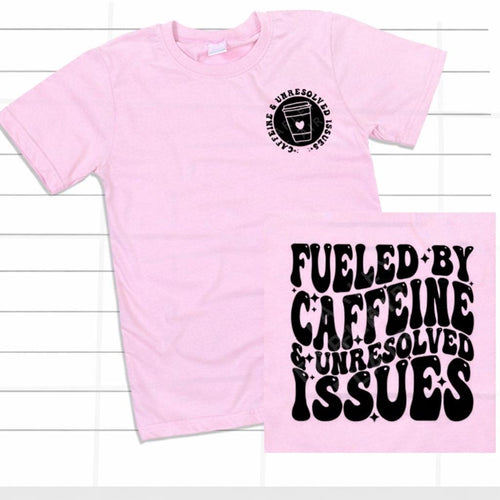 Fueled By Caffeine Unresolved Issues Shirt, Relatable Humor Tee
