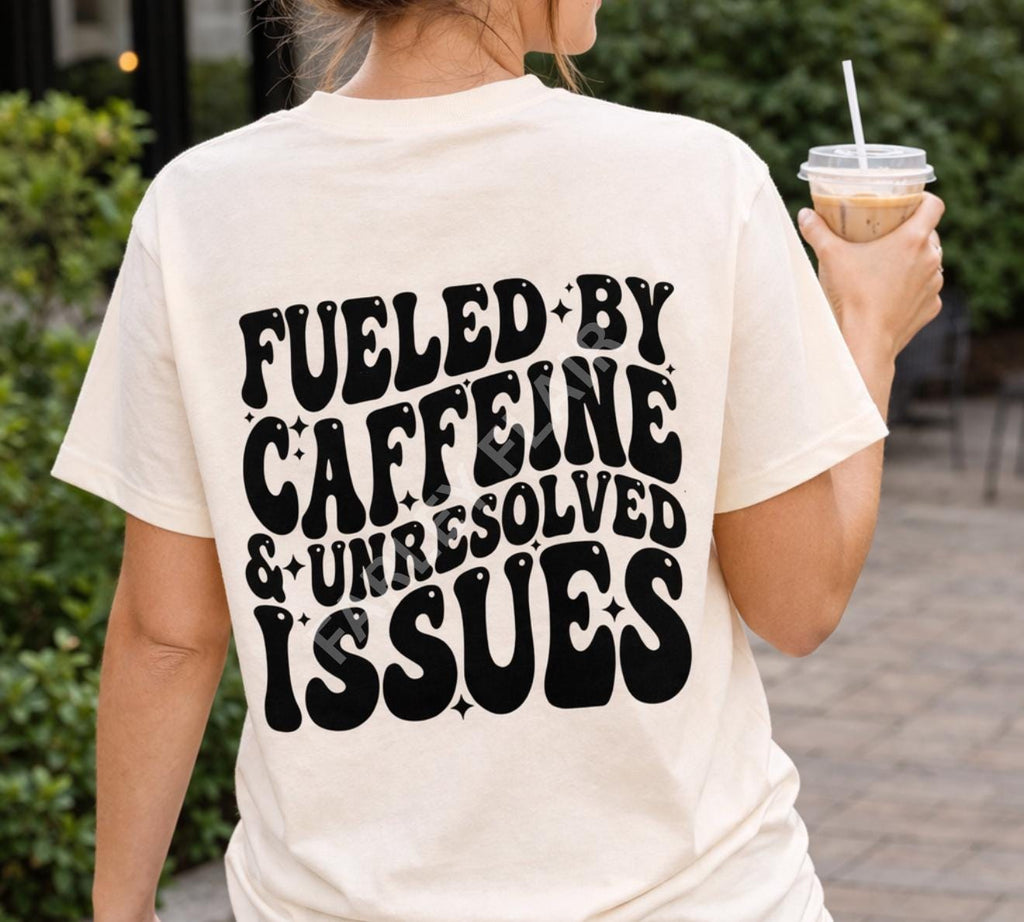 Fueled By Caffeine Unresolved Issues Shirt, Relatable Humor Tee