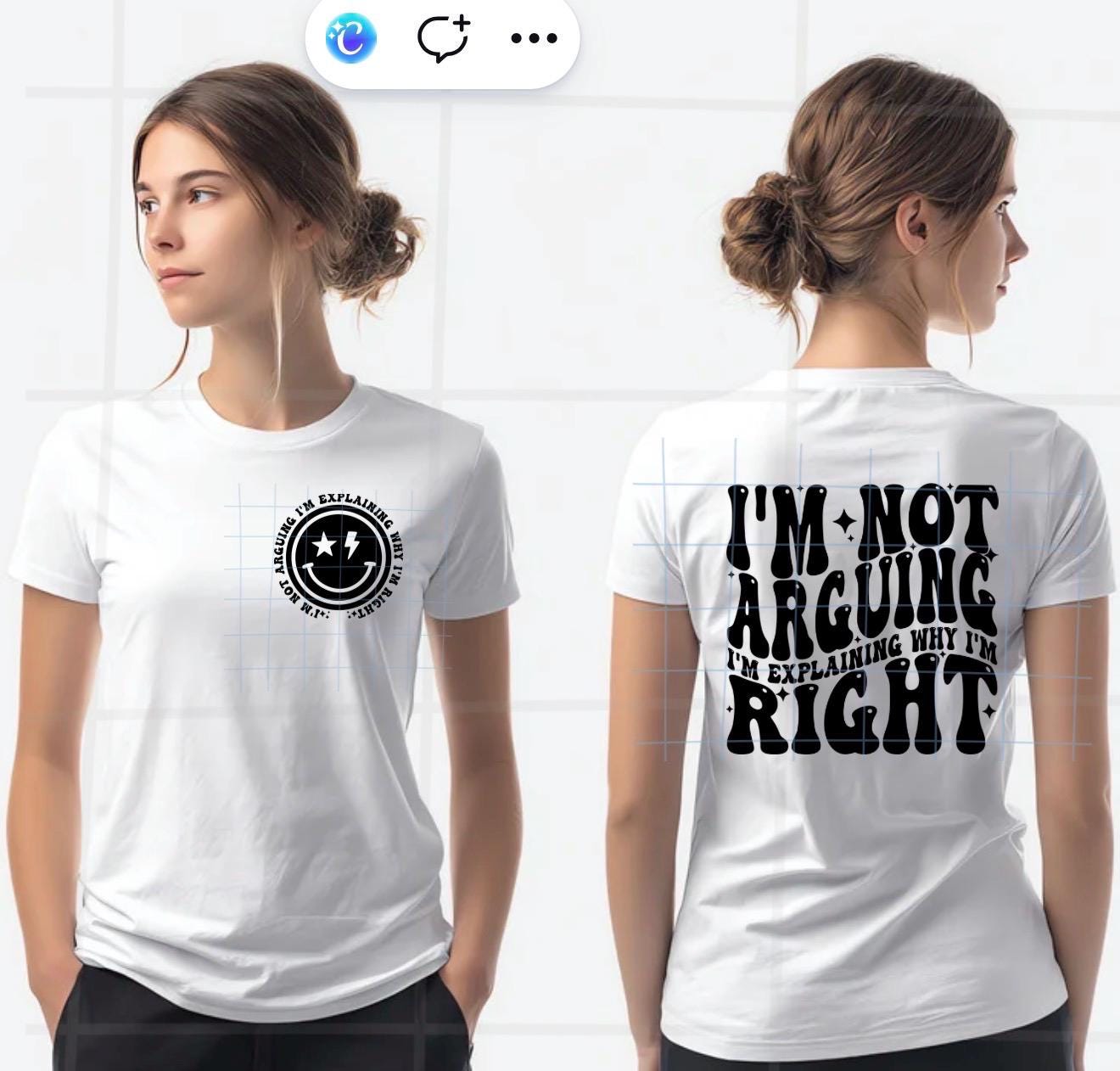 I'm Not Arguing Explaining Why I'm Right Shirt, Sassy Attitude Tee