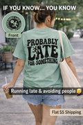 Probably Late For Something Shirt, Introvert Tee, Social Anxiety Humor, Overstimulated Apparel