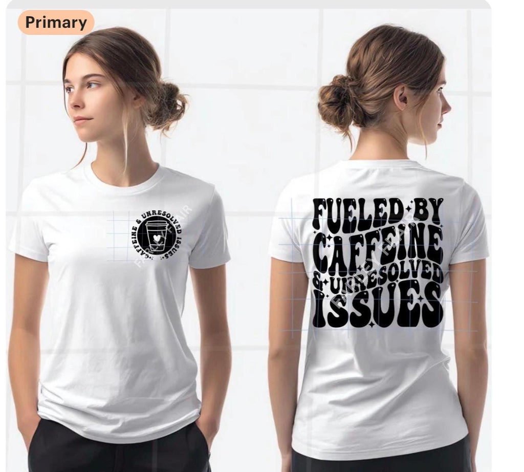 Fueled By Caffeine Unresolved Issues Shirt, Relatable Humor Tee