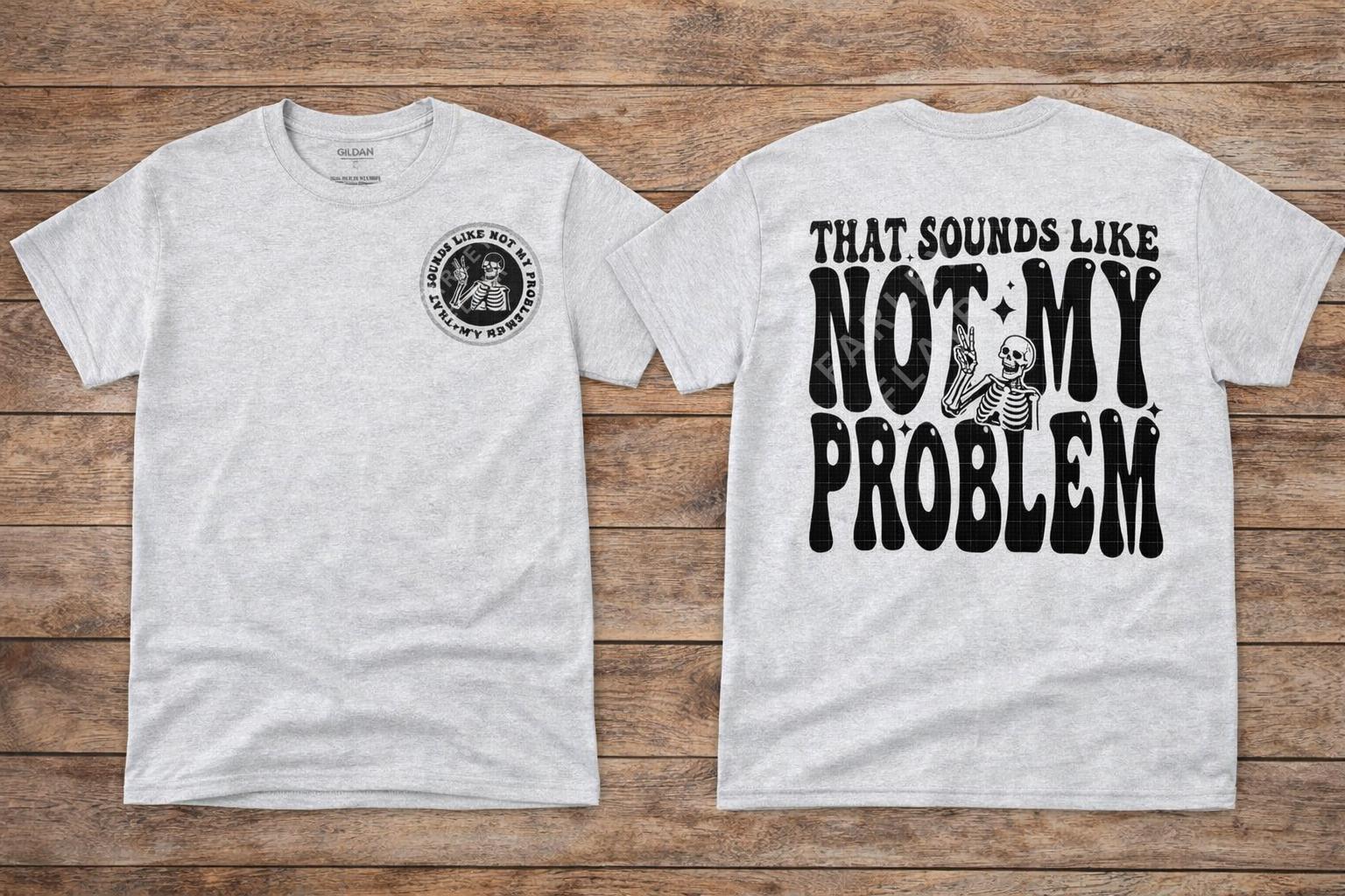 That Sounds Like Not My Problem Shirt, Unbothered Sarcastic Tee, Boundary Setting Apparel